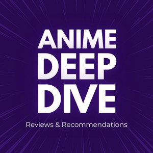Anime Deep Dive