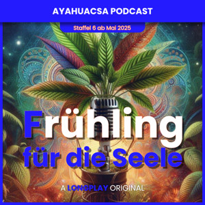 Frühling für die Seele | Ayahuasca Podcast