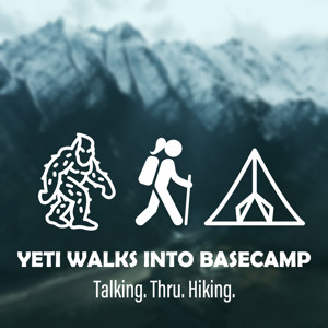 Yeti Walks Into Basecamp: Talking. Thru. Hiking.