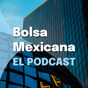 Bolsa Mexicana, El Podcast.