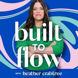 Built to Flow: Life-Aligned Business Strategy with Heather Crabtree