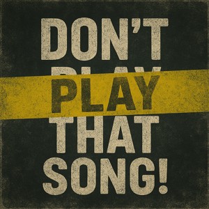 Don't Play That Song