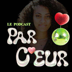 Parcoeur - le Podcast du Coeur