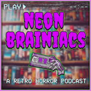 Neon Brainiacs (A Retro Horror Movie Podcast)