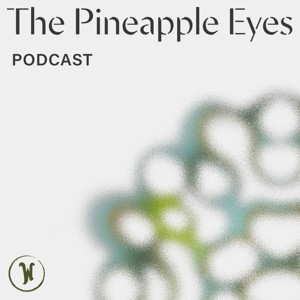 The Pineapple Eyes Podcast