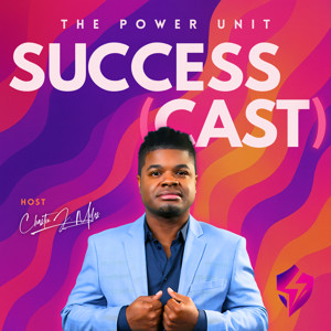 Power Unit SuccessCast: Real Estate and Entrepreneur Insights with Chastin J. Miles