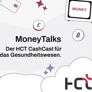 MoneyTalks – der HCT CashCast für das Gesundheitswesen