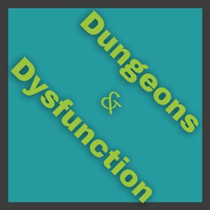 Dungeons and Dysfunction