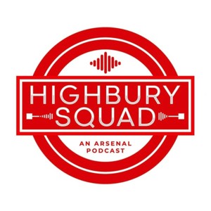 Highbury Squad | An Arsenal Podcast
