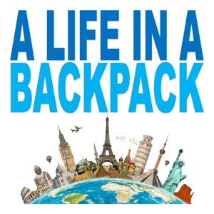 A Life In A Backpack: Work Online, Travel The World, Become a Minimalist