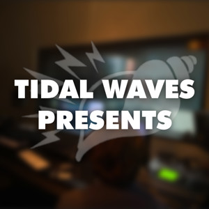 Tidal Waves Presents