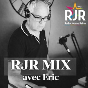 THE RJR MIX by Eric - sur Radio Jeunes Reims 106.1 FM