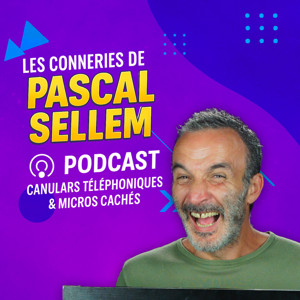 Les conneries de Pascal Sellem en podcast #humour Canular et Micro Caché