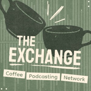 The Exchange Coffee Podcasting Network
