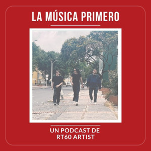 La música primero, el podcast de RT60!
