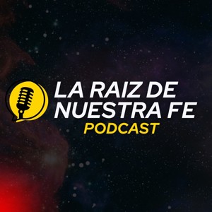 La Raíz de Nuestra Fe con Camilo Alfaro