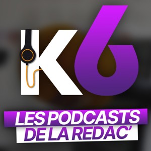 LES PODCASTS DE LA REDACTION DE K6FM
