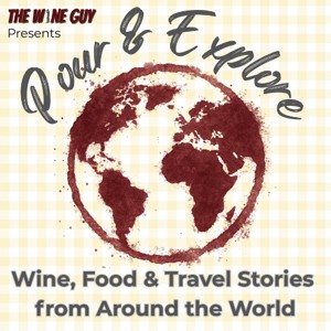 Pour & Explore: A Wine, Food & Travel Podcast