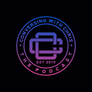 Conversing with Chris the Podcast