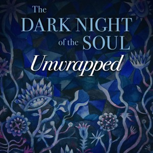 The Dark Night of the Soul Unwrapped