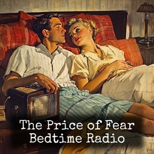 The Price of Fear - Bedtime Radio