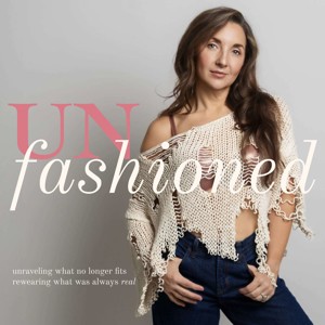 UNfashioned