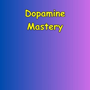Dopamine Mastery