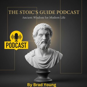 The Stoic's Guide Podcast by Brad Young
