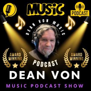 The Dean Von Music Podcast Show Coming to you Live from Las Vegas, Nevada