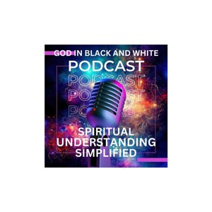 God in Black and White (The Podcast)