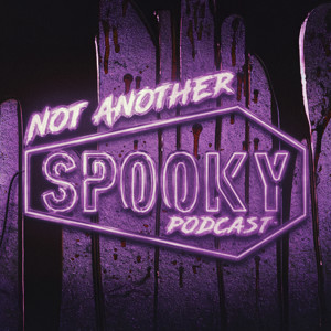 Not Another Spooky Podcast: Horror Movie Reviews 