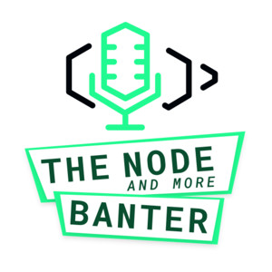 The Node (and more) Banter
