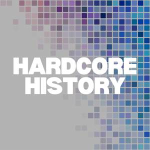 Hardcore History