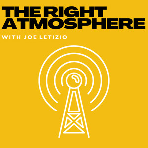 The Right Atmosphere with Joe Letizio