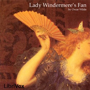 Lady Windermere's Fan by Oscar Wilde (1854 - 1900)