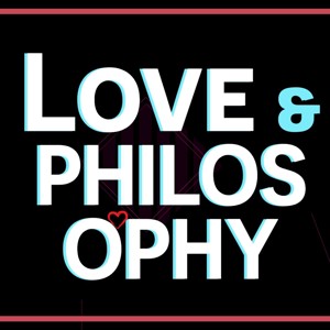 Love & Philosophy