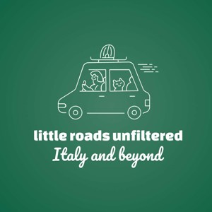 Little Roads Unfiltered: Italy and Beyond
