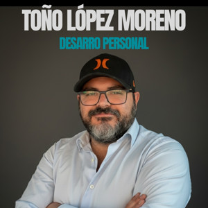 Toño López Moreno: Desarrollo Personal