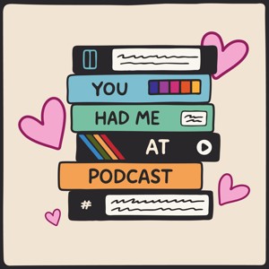 You Had Me At Podcast | The Rom-com Review Podcast