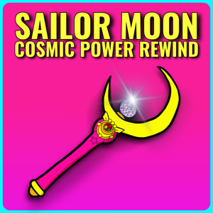 Sailor Moon Cosmic Power Rewind