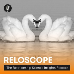Reloscope: The Relationship Science Insights Podcast