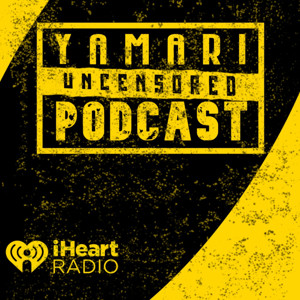 Yamari UNCENSORED Podcast