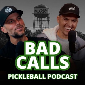 Bad Calls - Pickleball Podcast