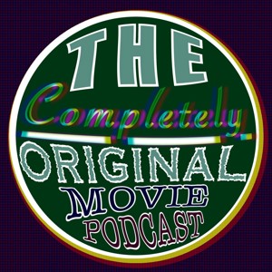 The Completely Original Movie Podcast
