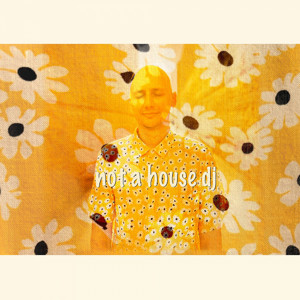 Not a House DJ