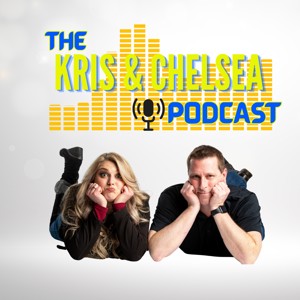 The Kris & Chelsea Podcast