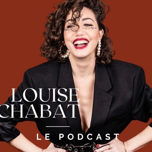 Le podcast de Louise Chabat