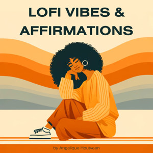 lofi vibes and affirmations