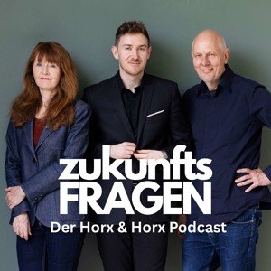 Zukunftsfragen - Der Horx & Horx Podcast
