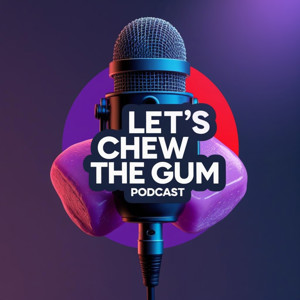 Let's Chew the Gum!